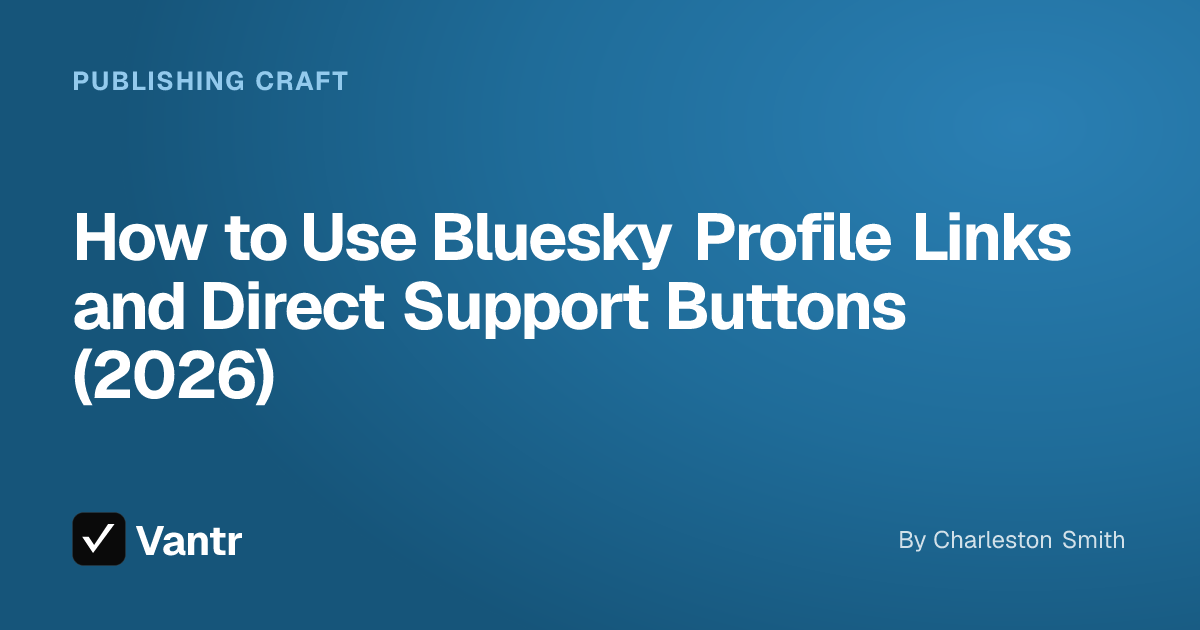 How to Use Bluesky Profile Links and Direct Support Buttons (2026), a Vantr guide