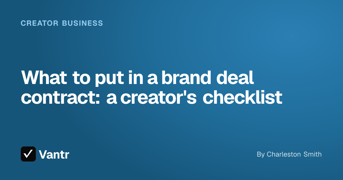 What to put in a brand deal contract: a creator's checklist, a Vantr guide