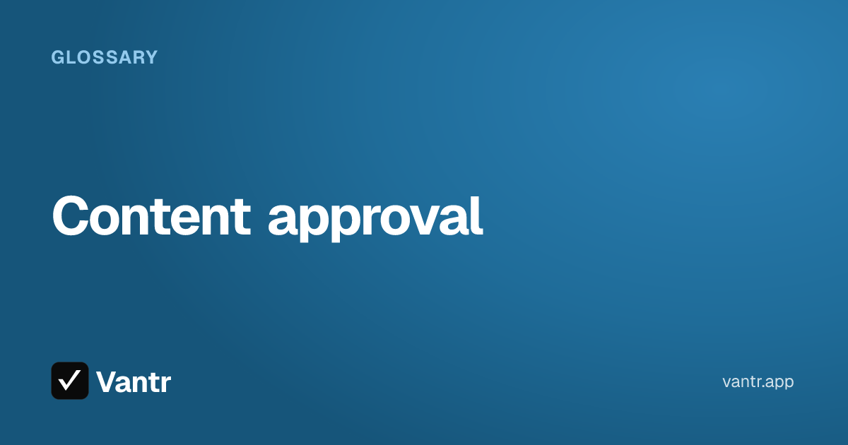 Content approval, a Vantr guide