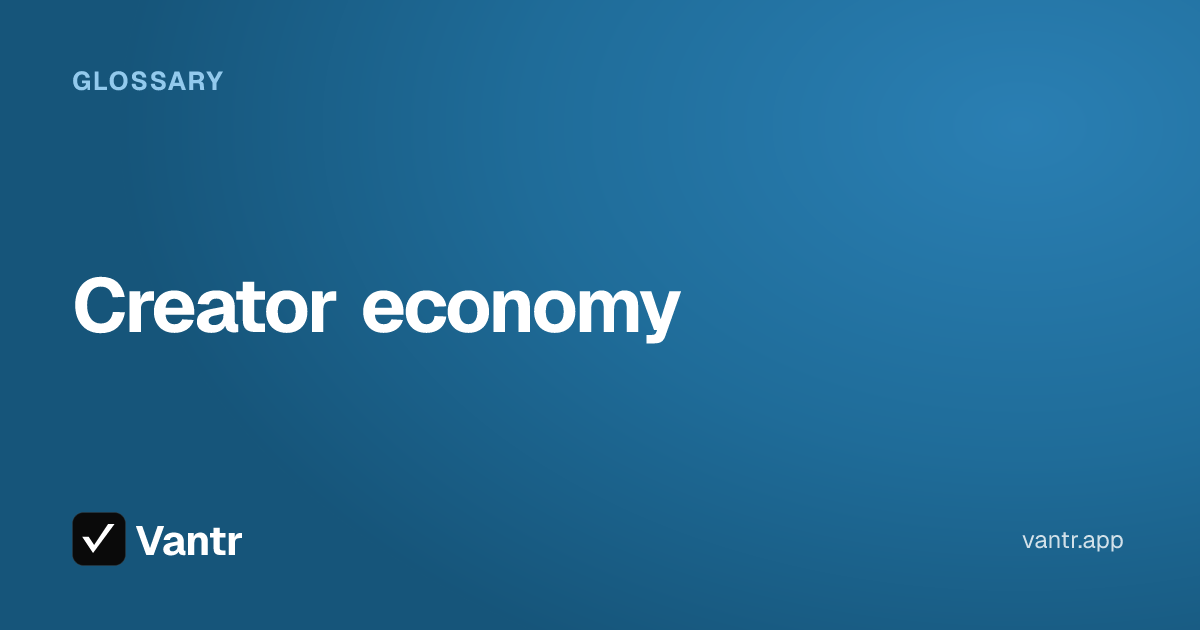 Creator economy, a Vantr guide