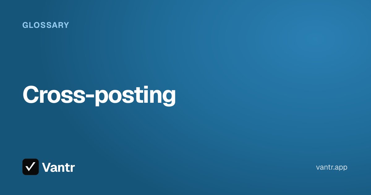 Cross-posting, a Vantr guide