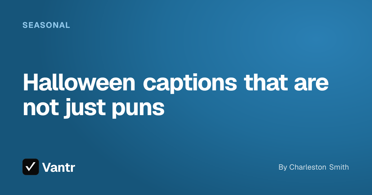 Halloween captions that are not just puns, a Vantr guide
