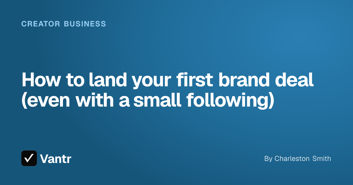 How to land your first brand deal (even with a small following), a Vantr guide