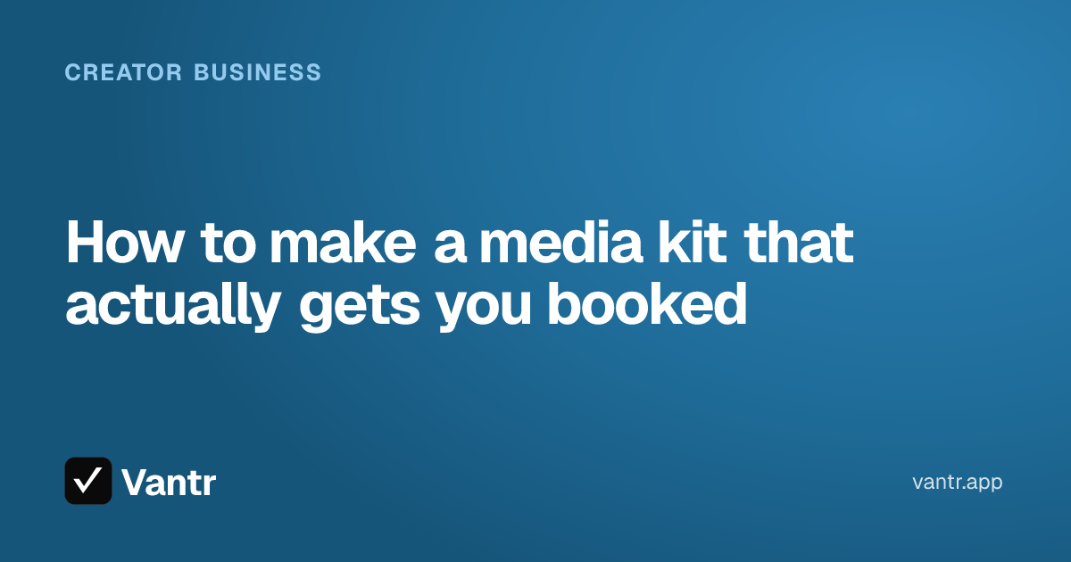 How to make a media kit that actually gets you booked, a Vantr guide