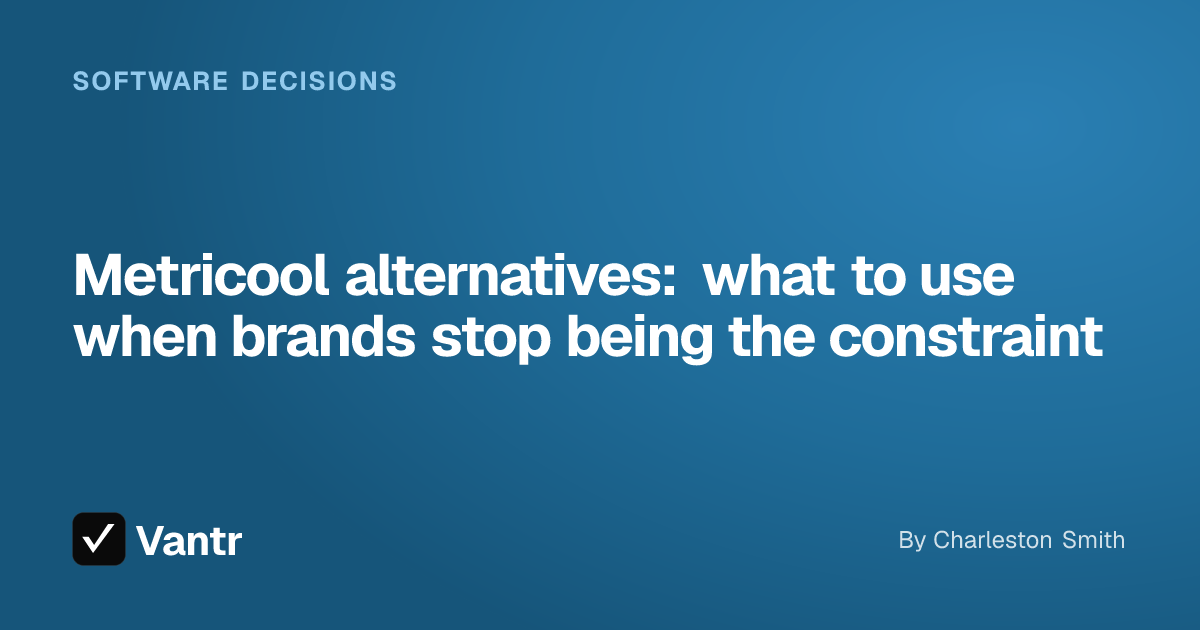 Metricool alternatives: what to use when brands stop being the constraint, a Vantr guide