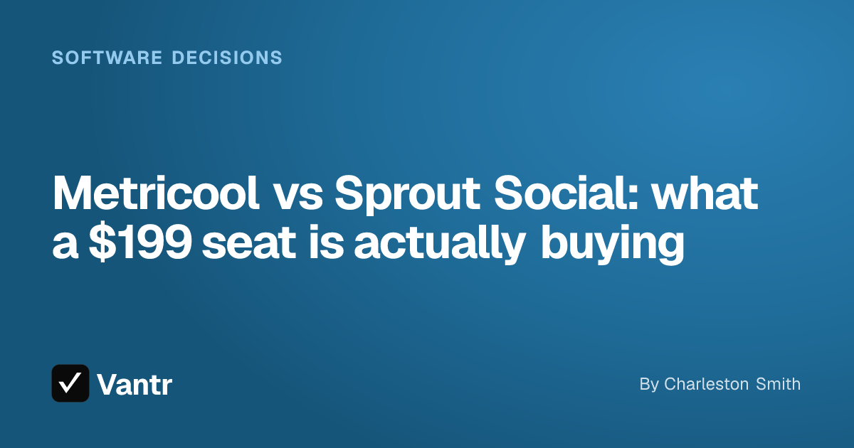 Metricool vs Sprout Social: what a $199 seat is actually buying, a Vantr guide