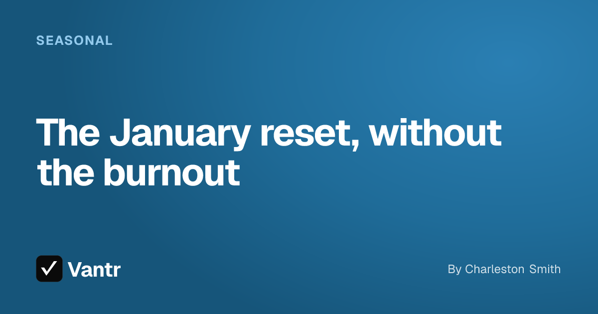 The January reset, without the burnout, a Vantr guide