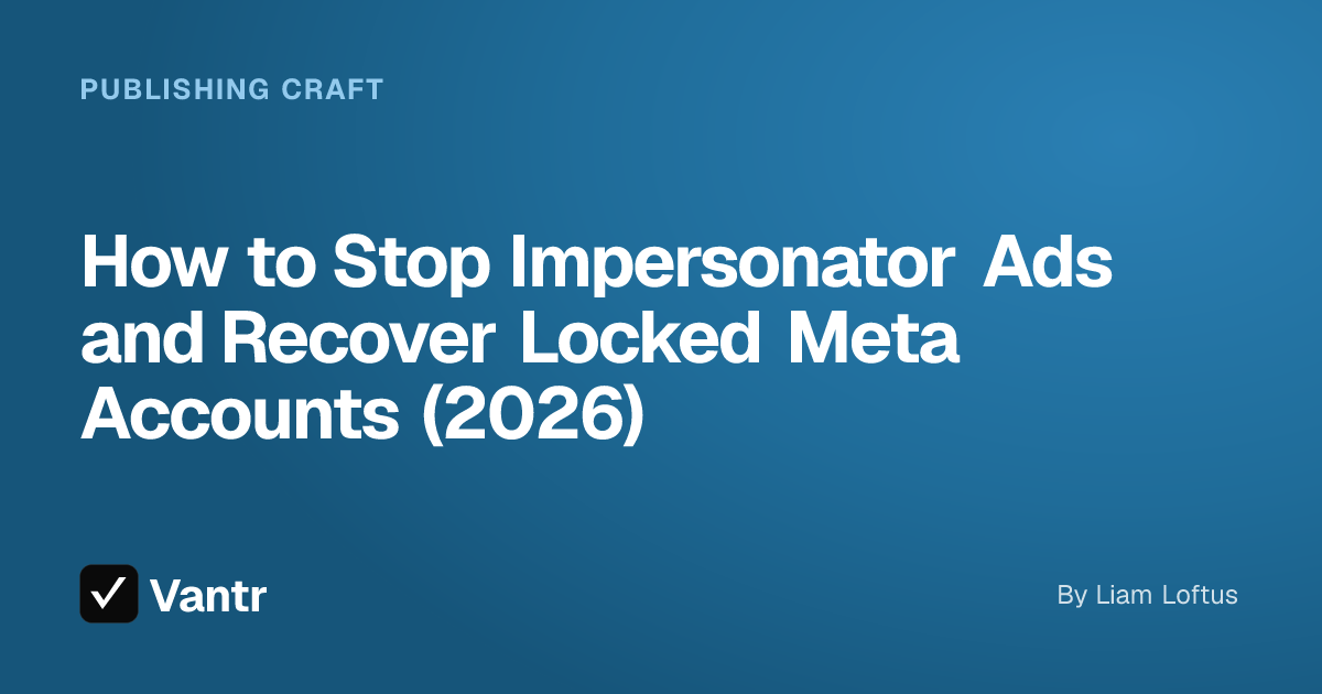 How to Stop Impersonator Ads and Recover Locked Meta Accounts (2026), a Vantr guide