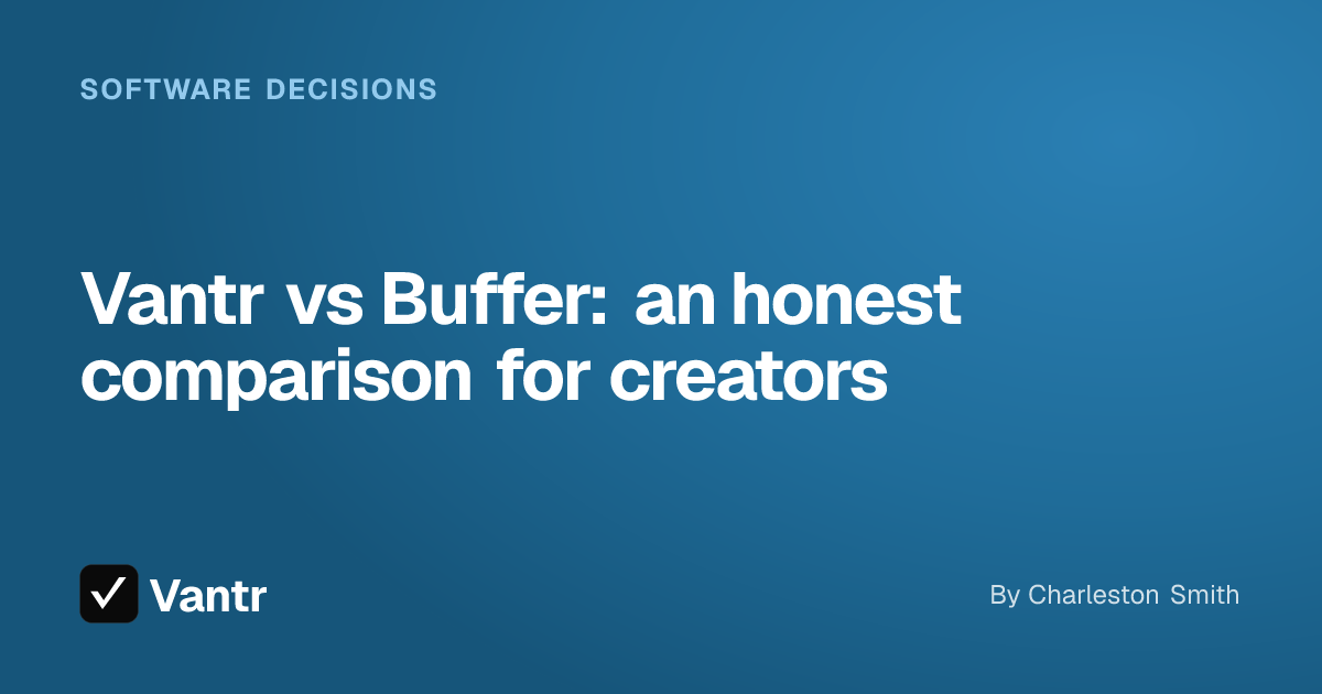 Vantr vs Buffer: an honest comparison for creators, a Vantr guide