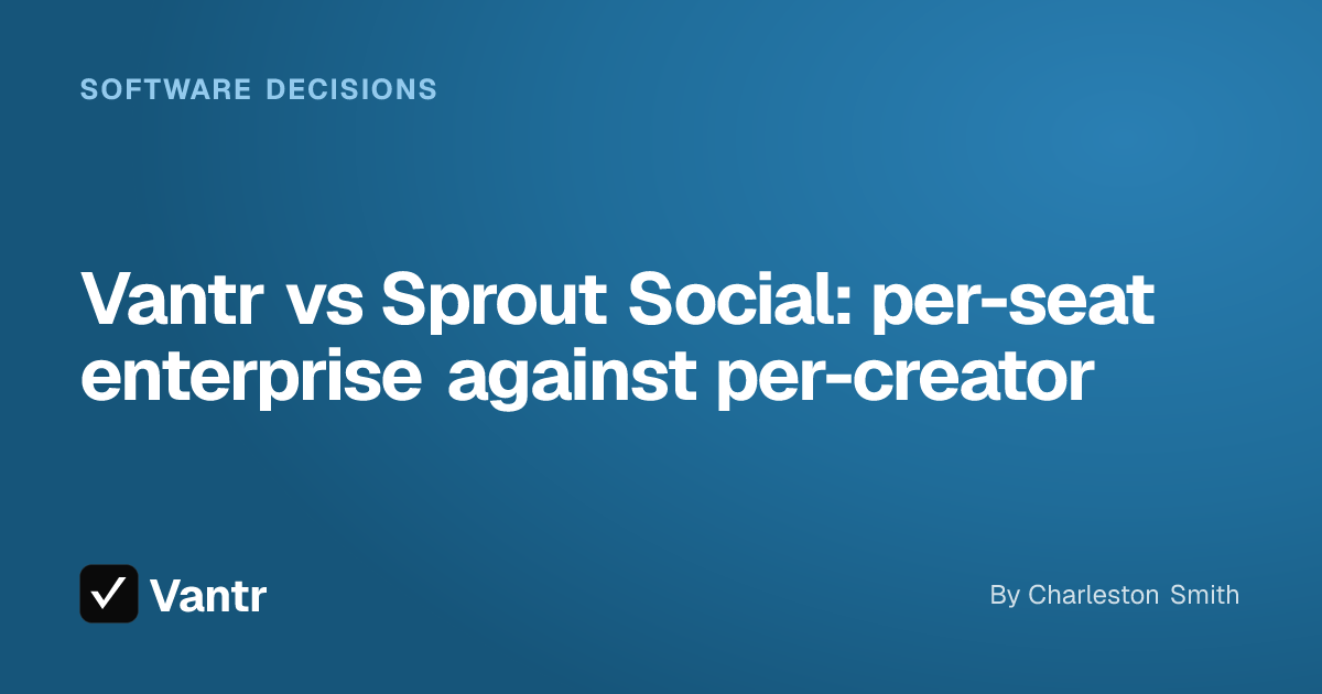 Vantr vs Sprout Social: per-seat enterprise against per-creator, a Vantr guide