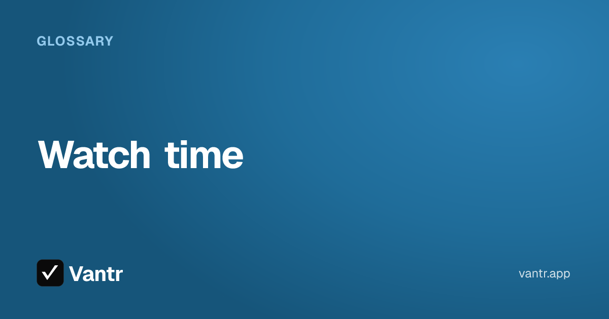 Watch time, a Vantr guide